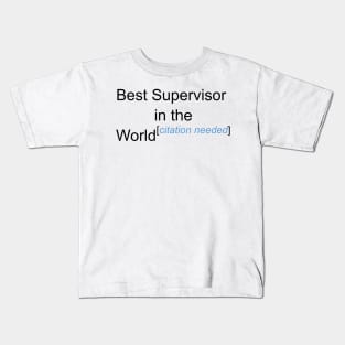 Best Supervisor in the World - Citation Needed! Kids T-Shirt